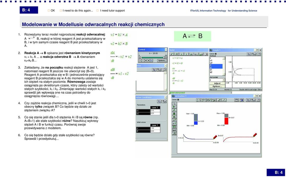 Reakcja A B opisana jest równaniem kinetycznym v 1 = k 1 A... a reakcja odwrotna B A równaniem v 2=k 2 B... 3.