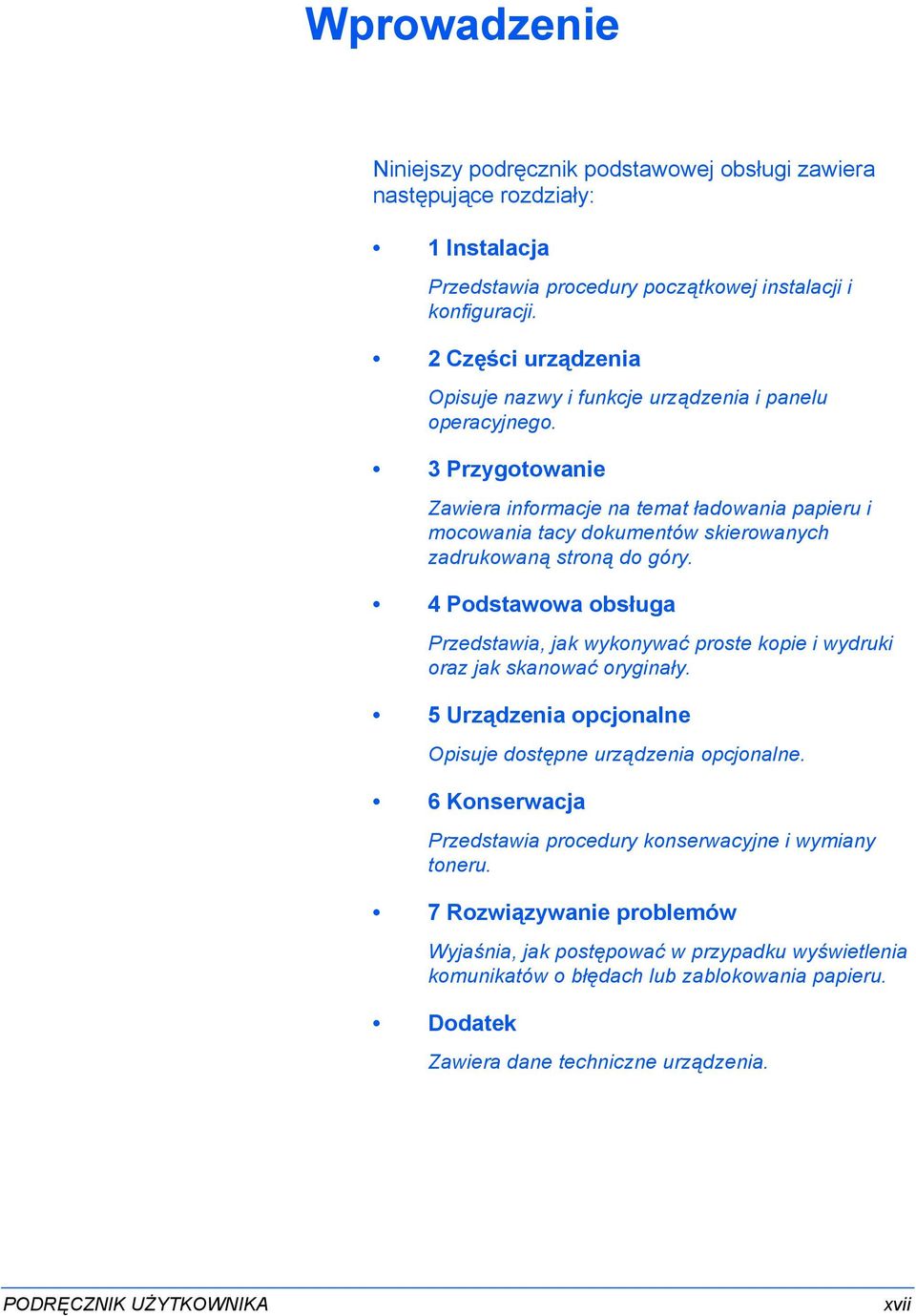 3 Przygotowanie Zawiera informacje na temat ładowania papieru i mocowania tacy dokumentów skierowanych zadrukowaną stroną do góry.