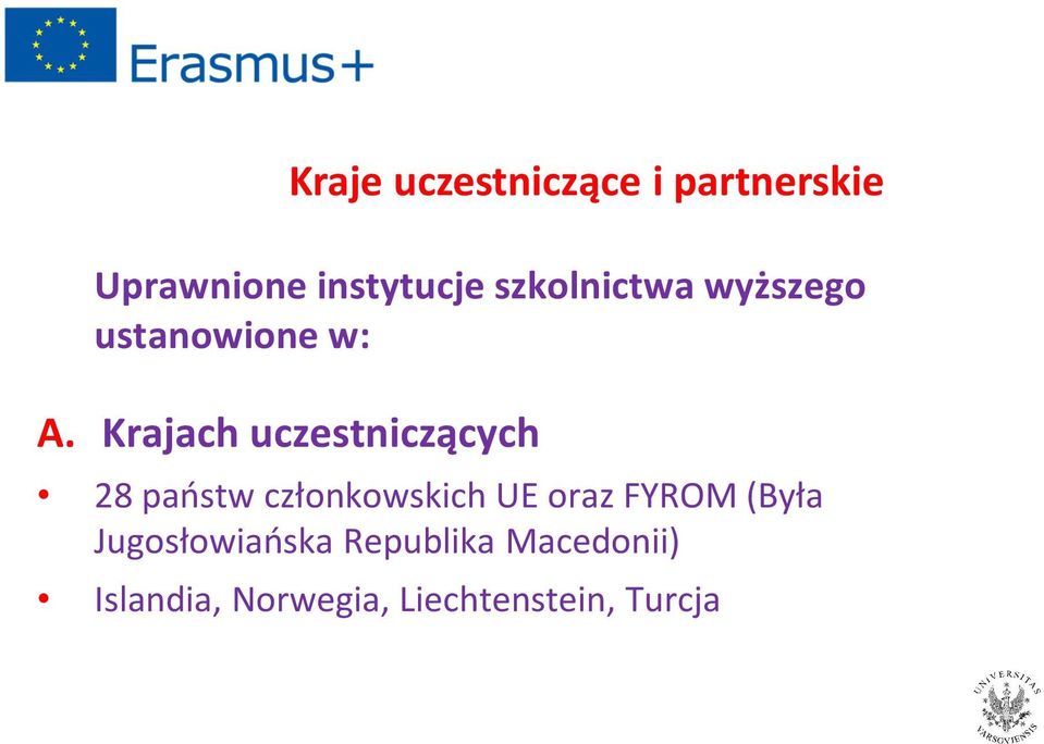 Krajach uczestniczących 28 państw członkowskich UE oraz