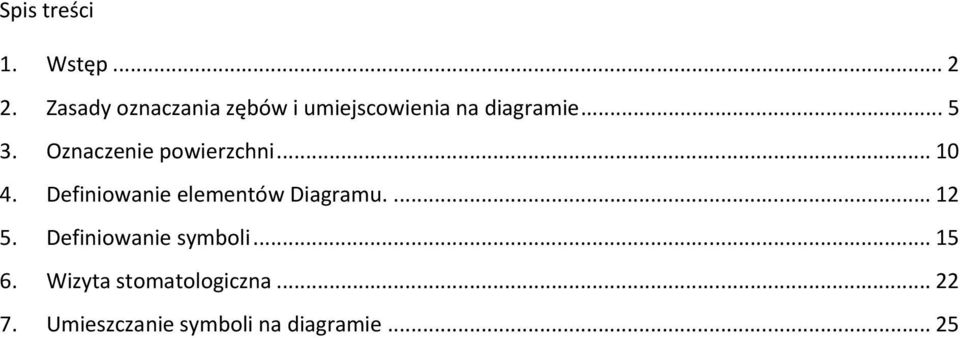 Oznaczenie powierzchni... 10 4. Definiowanie elementów Diagramu.