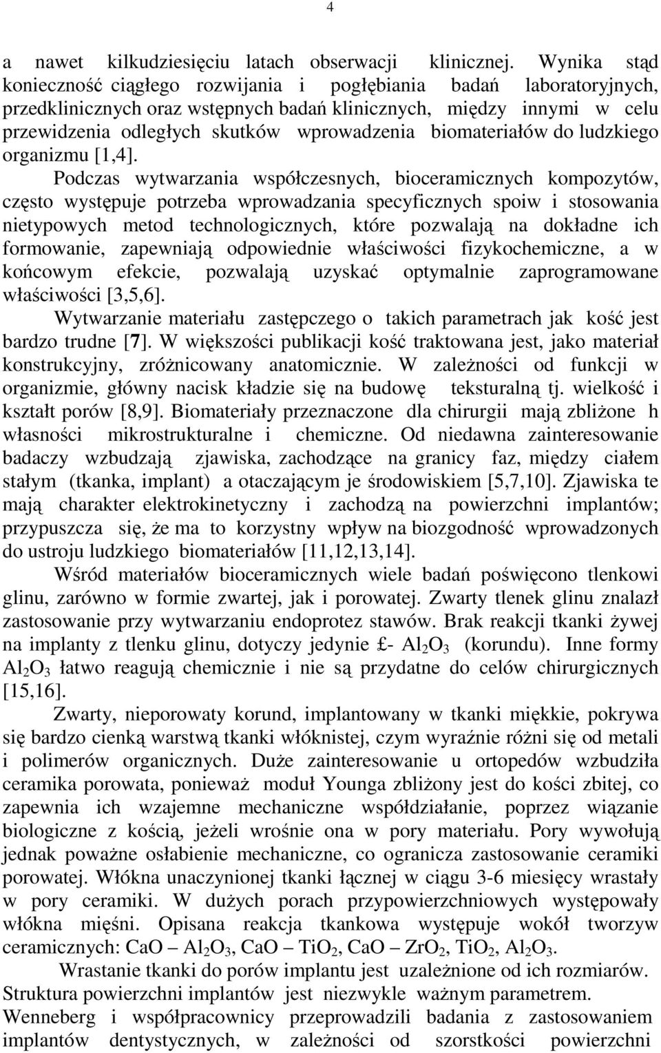 biomateriałów do ludzkiego organizmu [1,4].