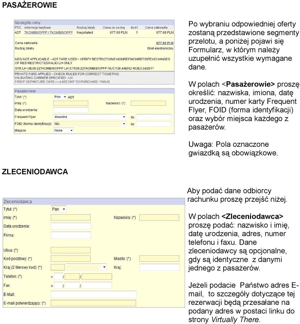 Uwaga: Pola oznaczone gwiazdką są obowiązkowe. ZLECENIODAWCA Aby podać dane odbiorcy rachunku proszę przejść niżej.