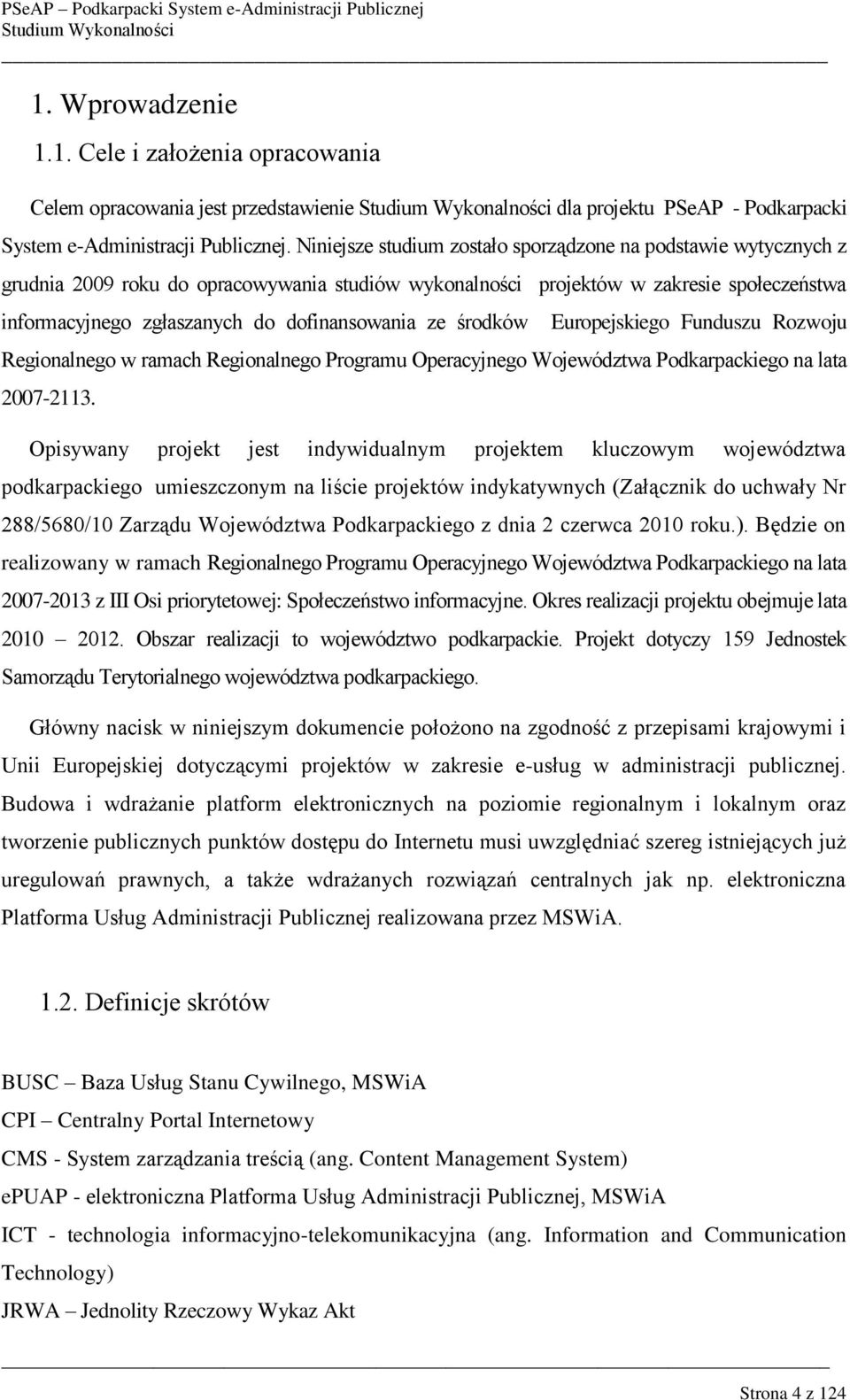 ze środków Europejskiego Funduszu Rozwoju Regionalnego w ramach Regionalnego Programu Operacyjnego Województwa Podkarpackiego na lata 2007-2113.