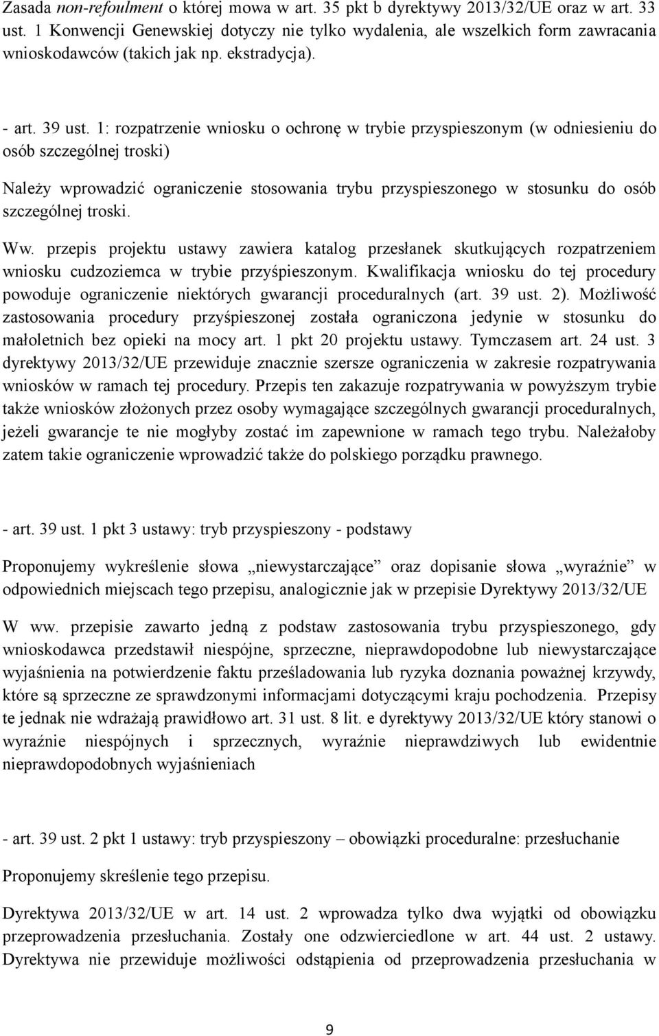 1: rozpatrzenie wniosku o ochronę w trybie przyspieszonym (w odniesieniu do osób szczególnej troski) Należy wprowadzić ograniczenie stosowania trybu przyspieszonego w stosunku do osób szczególnej