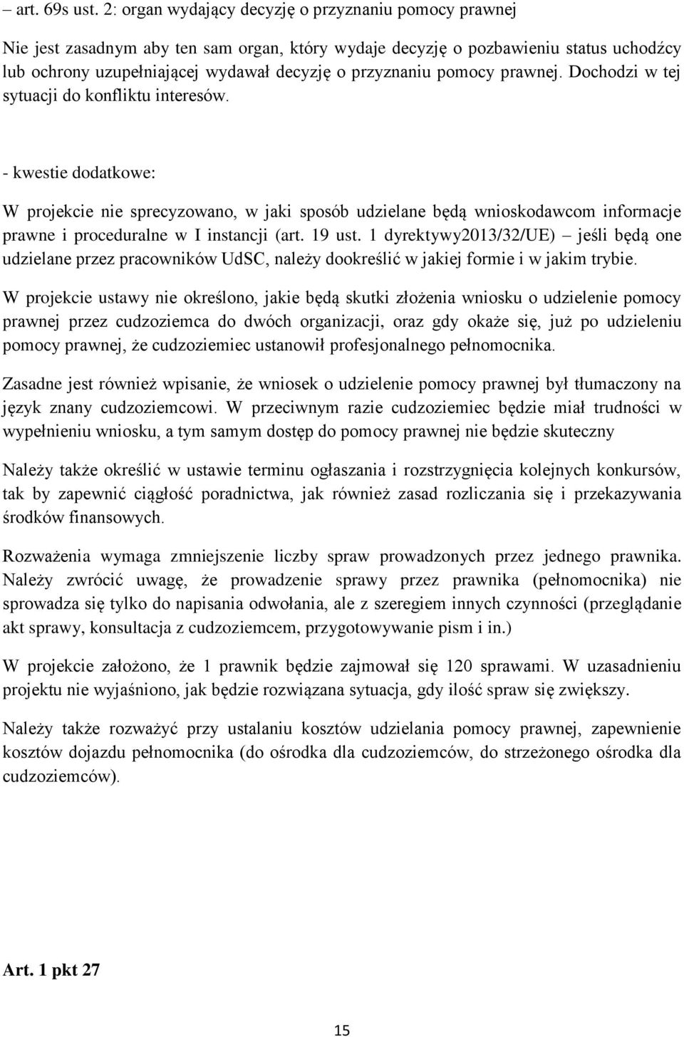 pomocy prawnej. Dochodzi w tej sytuacji do konfliktu interesów.