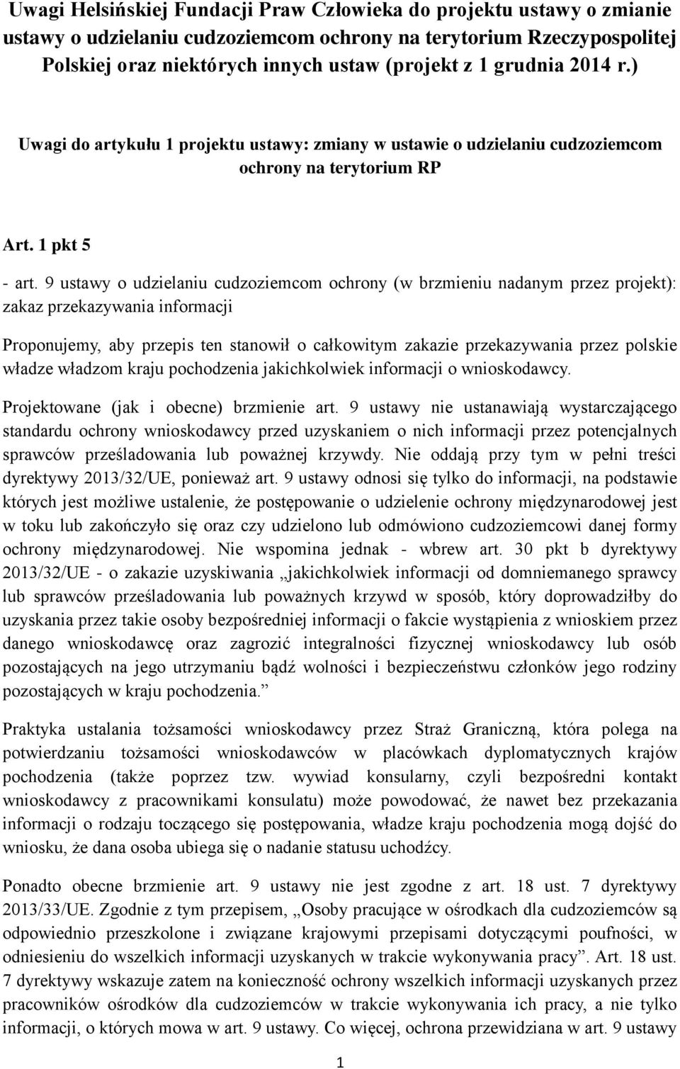 9 ustawy o udzielaniu cudzoziemcom ochrony (w brzmieniu nadanym przez projekt): zakaz przekazywania informacji Proponujemy, aby przepis ten stanowił o całkowitym zakazie przekazywania przez polskie