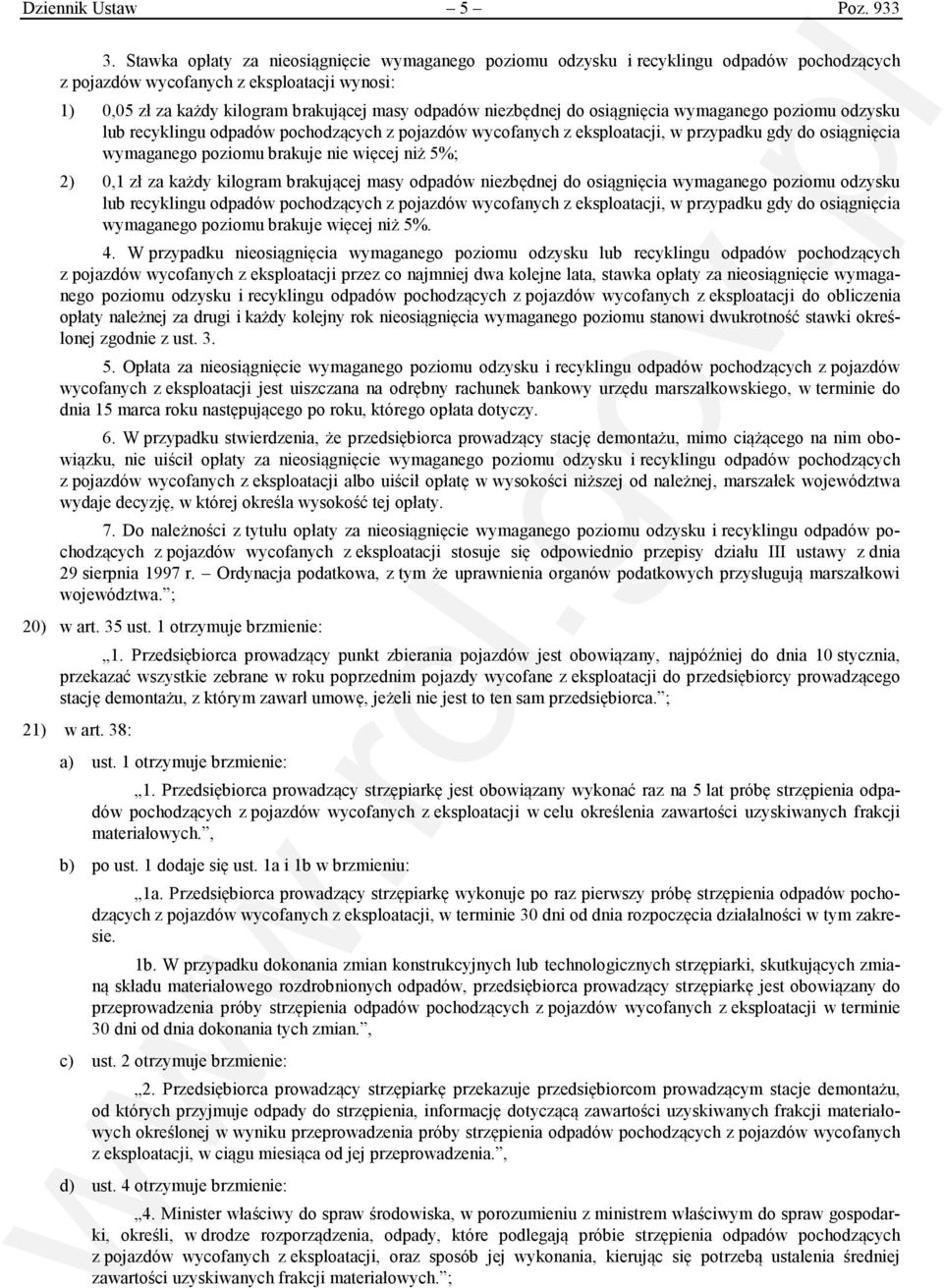 niezbędnej do osiągnięcia wymaganego poziomu odzysku lub recyklingu odpadów pochodzących z pojazdów wycofanych z eksploatacji, w przypadku gdy do osiągnięcia wymaganego poziomu brakuje nie więcej niż