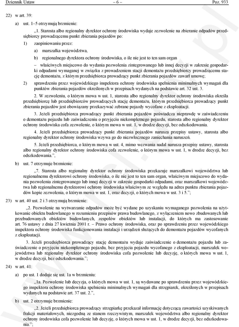 b) regionalnego dyrektora ochrony środowiska, o ile nie jest to ten sam organ właściwych miejscowo do wydania pozwolenia zintegrowanego lub innej decyzji w zakresie gospodarki odpadami wymaganej w