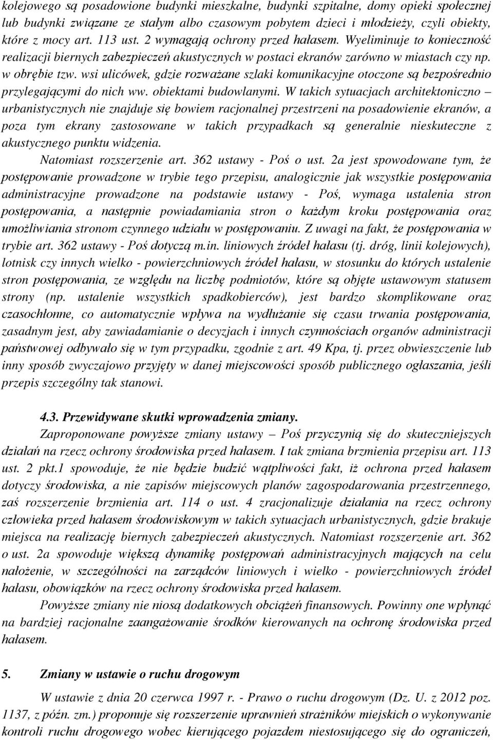 wsi ulicówek, gdzie rozważane szlaki komunikacyjne otoczone są bezpośrednio przylegającymi do nich ww. obiektami budowlanymi.