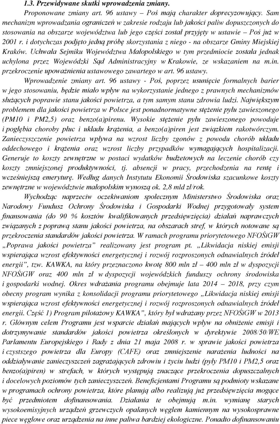 i dotychczas podjęto jedną próbę skorzystania z niego - na obszarze Gminy Miejskiej Kraków.