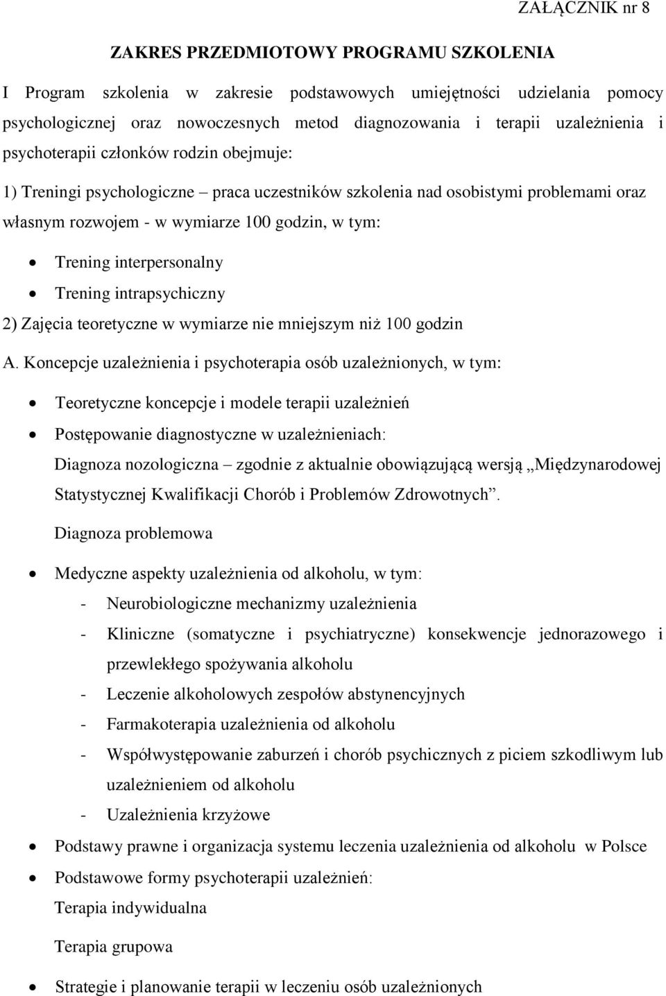 interpersonalny Trening intrapsychiczny 2) Zajęcia teoretyczne w wymiarze nie mniejszym niż 100 godzin A.