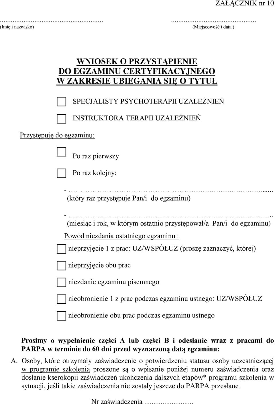 INSTRUKTORA TERAPII UZALEŻNIEŃ Po raz pierwszy Po raz kolejny: -... (który raz przystępuje Pan/i do egzaminu) -.