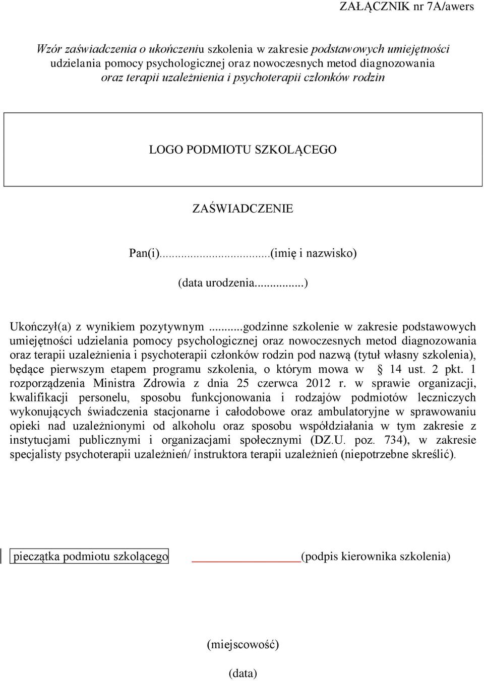 ..godzinne szkolenie w zakresie podstawowych umiejętności udzielania pomocy psychologicznej oraz nowoczesnych metod diagnozowania oraz terapii uzależnienia i psychoterapii członków rodzin pod nazwą