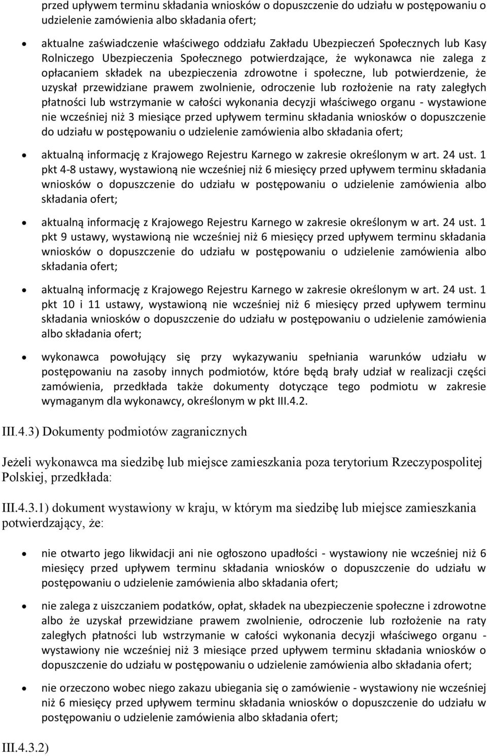 przewidziane prawem zwolnienie, odroczenie lub rozłożenie na raty zaległych płatności lub wstrzymanie w całości wykonania decyzji właściwego organu - wystawione nie wcześniej niż 3 miesiące przed