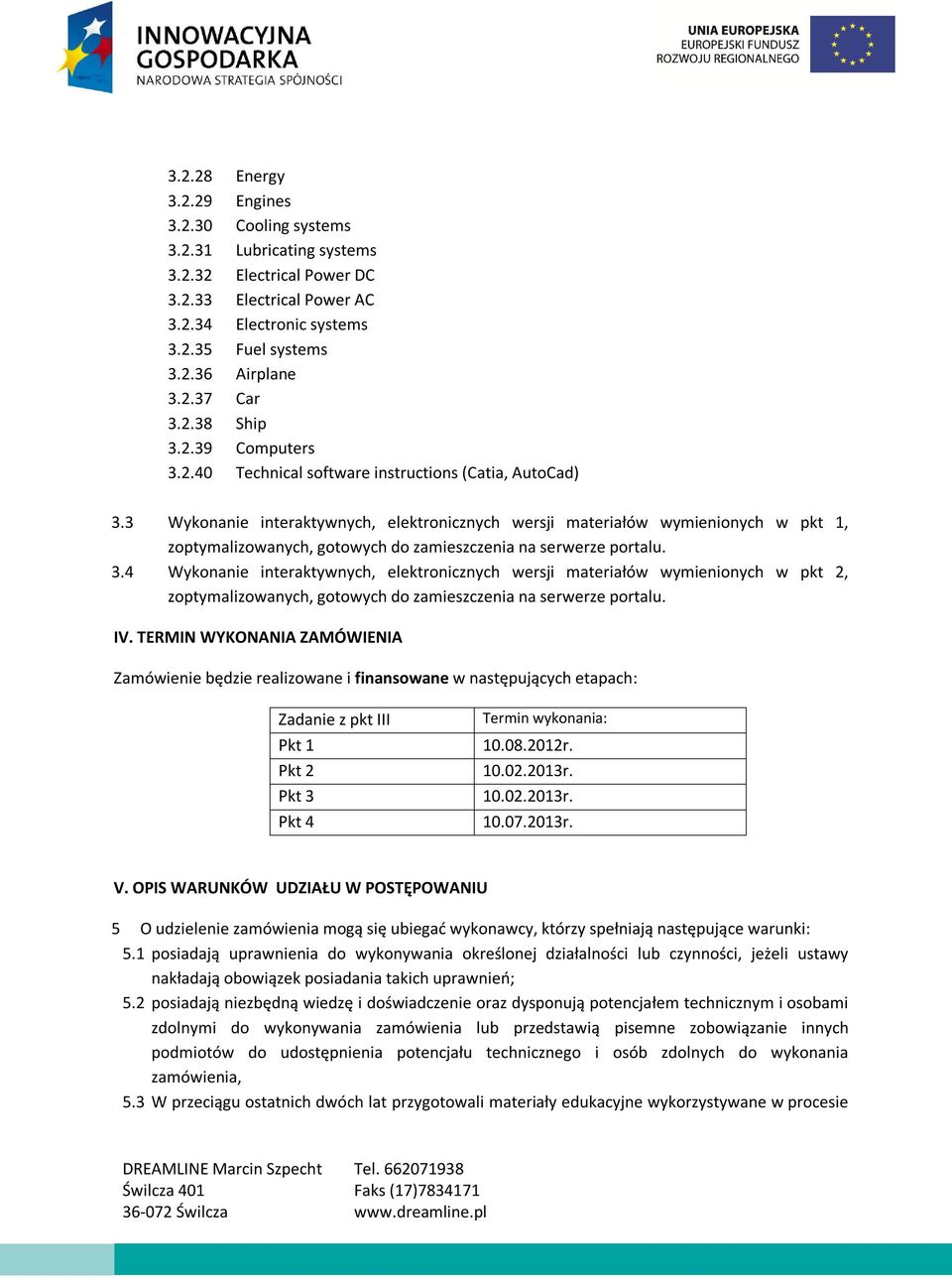 3 Wykonanie interaktywnych, elektronicznych wersji materiałów wymienionych w pkt 1, zoptymalizowanych, gotowych do zamieszczenia na serwerze portalu. 3.