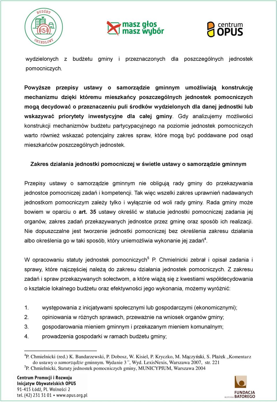 wydzielonych dla danej jednostki lub wskazywać priorytety inwestycyjne dla całej gminy.
