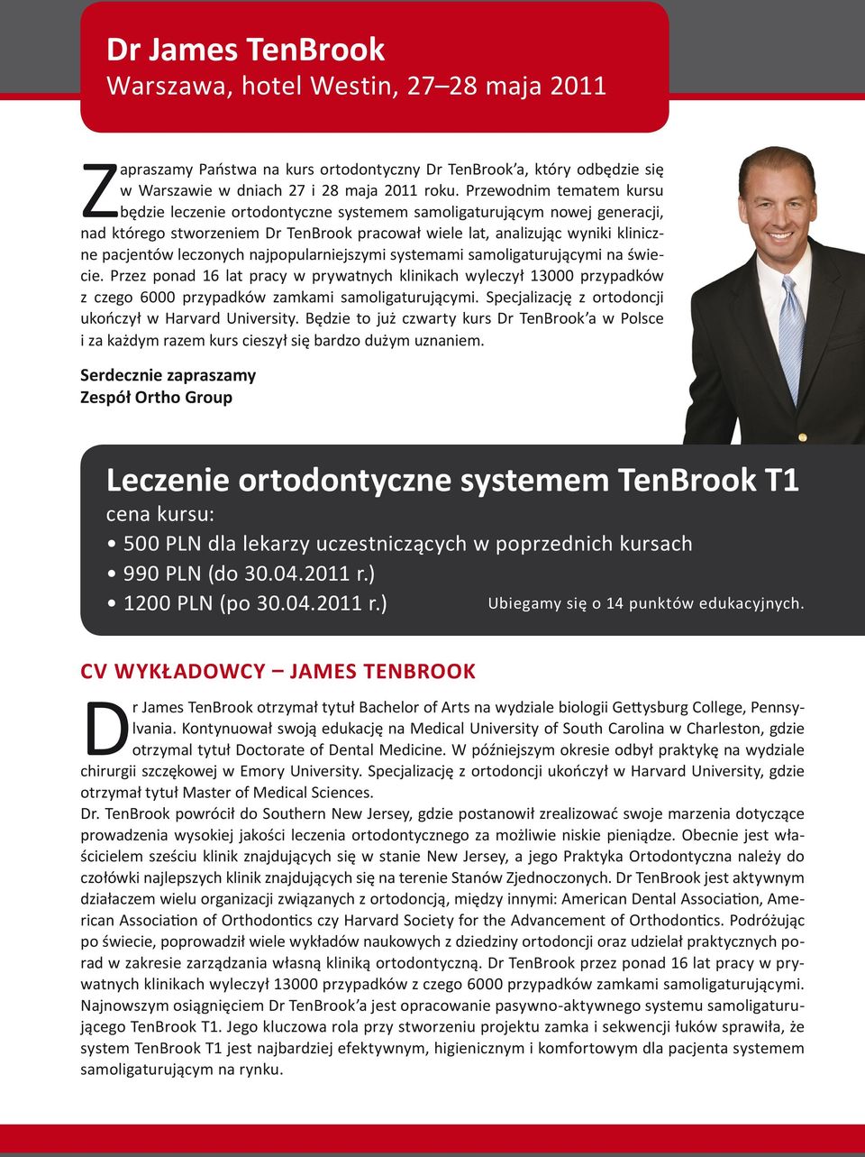 leczonych najpopularniejszymi systemami samoligaturującymi na świecie. Przez ponad 16 lat pracy w prywatnych klinikach wyleczył 13000 przypadków z czego 6000 przypadków zamkami samoligaturującymi.