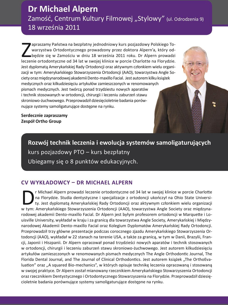 dniu 18 września 2011 roku. Dr Alpern prowadzi leczenie ortodontyczne od 34 lat w swojej klinice w porcie Charlotte na Florydzie.
