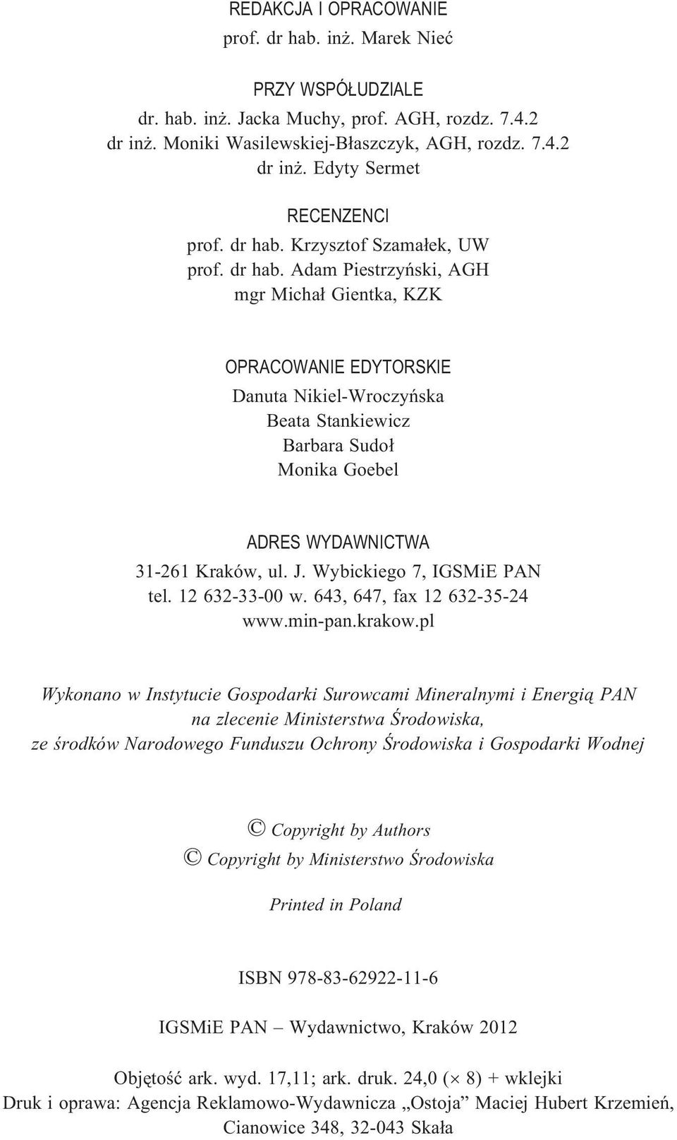 Adam Piestrzyñski, AGH mgr Micha³ Gientka, KZK OPRACOWANIE EDYTORSKIE Danuta Nikiel-Wroczyñska Beata Stankiewicz Barbara Sudo³ Monika Goebel ADRES WYDAWNICTWA 31-261 Kraków, ul. J.