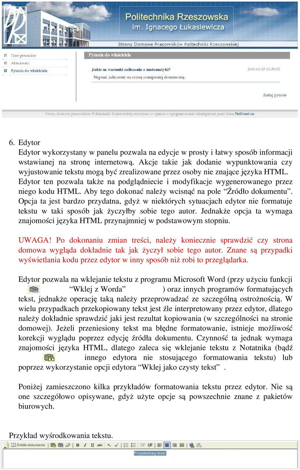 Edytor ten pozwala także na podglądniecie i modyfikacje wygenerowanego przez niego kodu HTML. Aby tego dokonać należy wcisnąć na pole Źródło dokumentu.