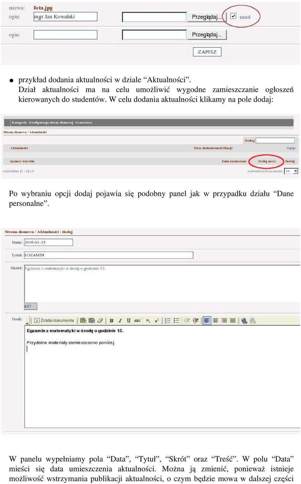 W celu dodania aktualności klikamy na pole dodaj: Po wybraniu opcji dodaj pojawia się podobny panel jak w przypadku działu Dane