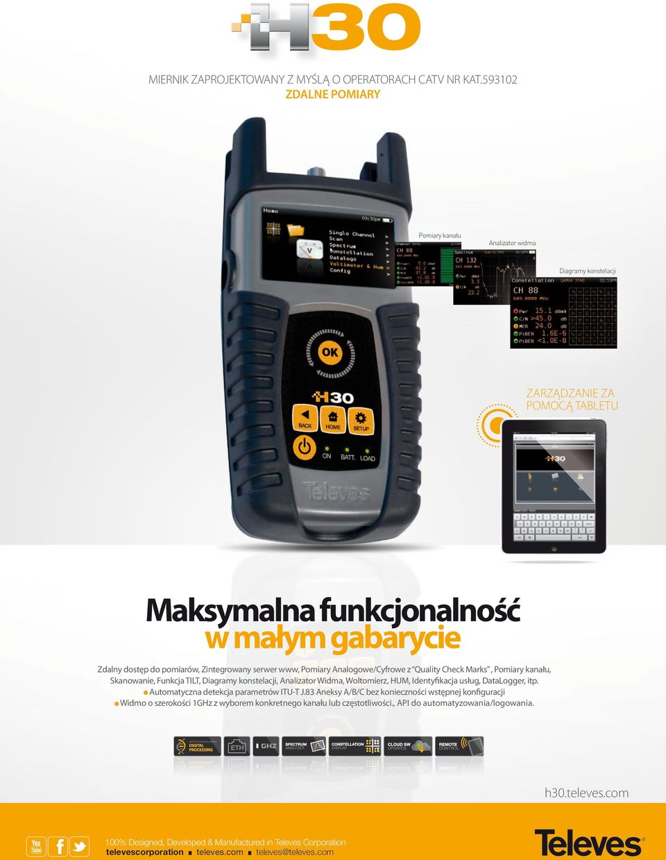 serwer www, Pomiary Analogowe/Cyfrowe z Quality Check Marks, Pomiary kanału, Skanowanie, Funkcja TILT, Diagramy konstelacji, Analizator Widma, Woltomierz, HUM, Identyfikacja usług, DataLogger,