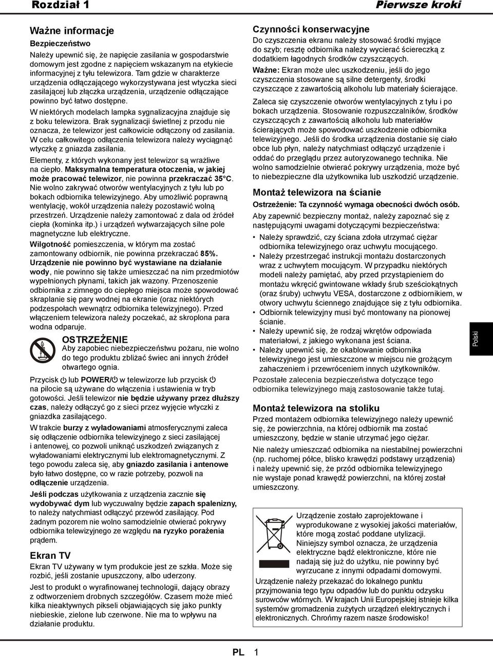 W niektórych modelach lampka sygnalizacyjna znajduje się z boku telewizora. Brak sygnalizacji świetlnej z przodu nie oznacza, że telewizor jest całkowicie odłączony od zasilania.