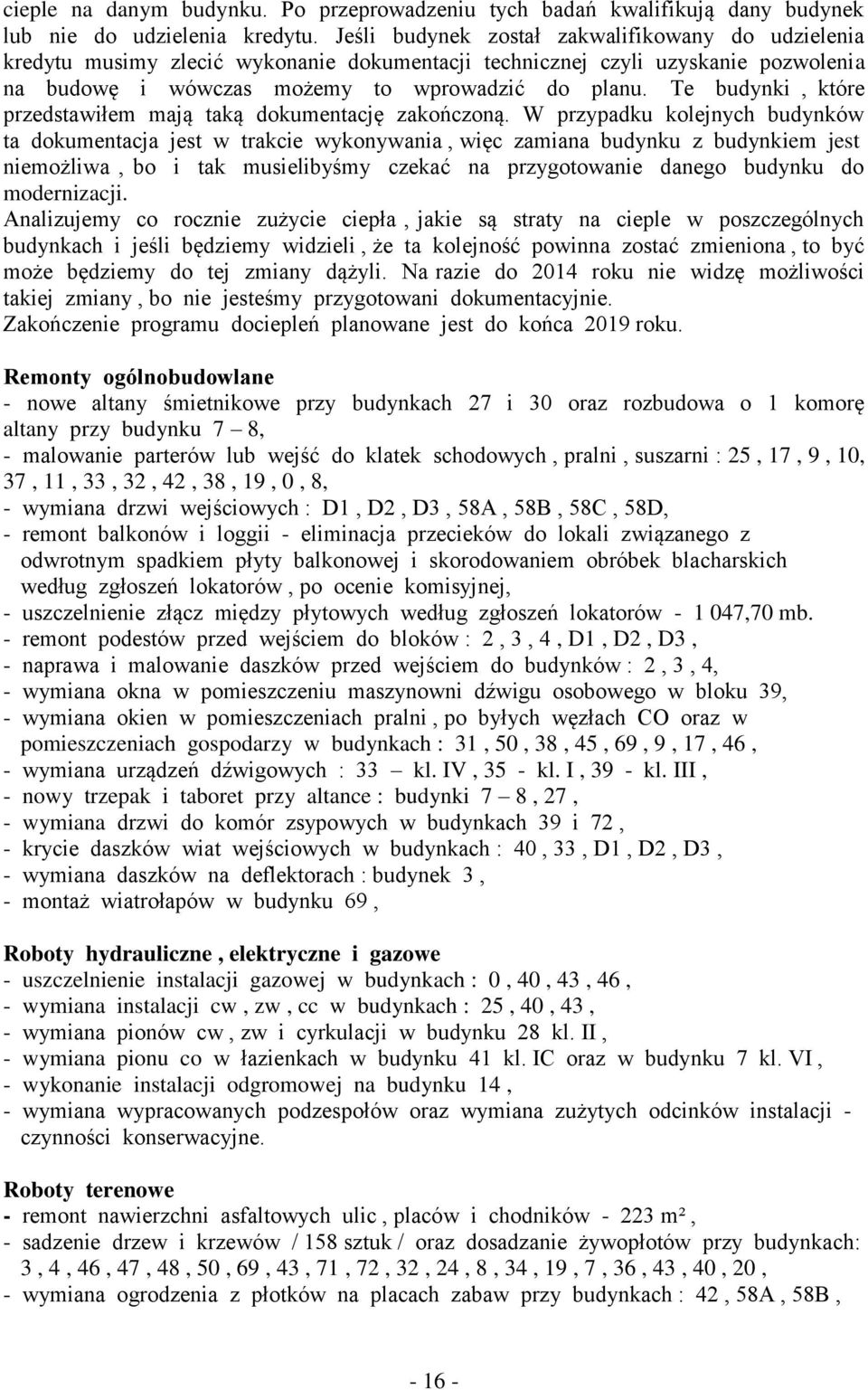 Te budynki, które przedstawiłem mają taką dokumentację zakończoną.