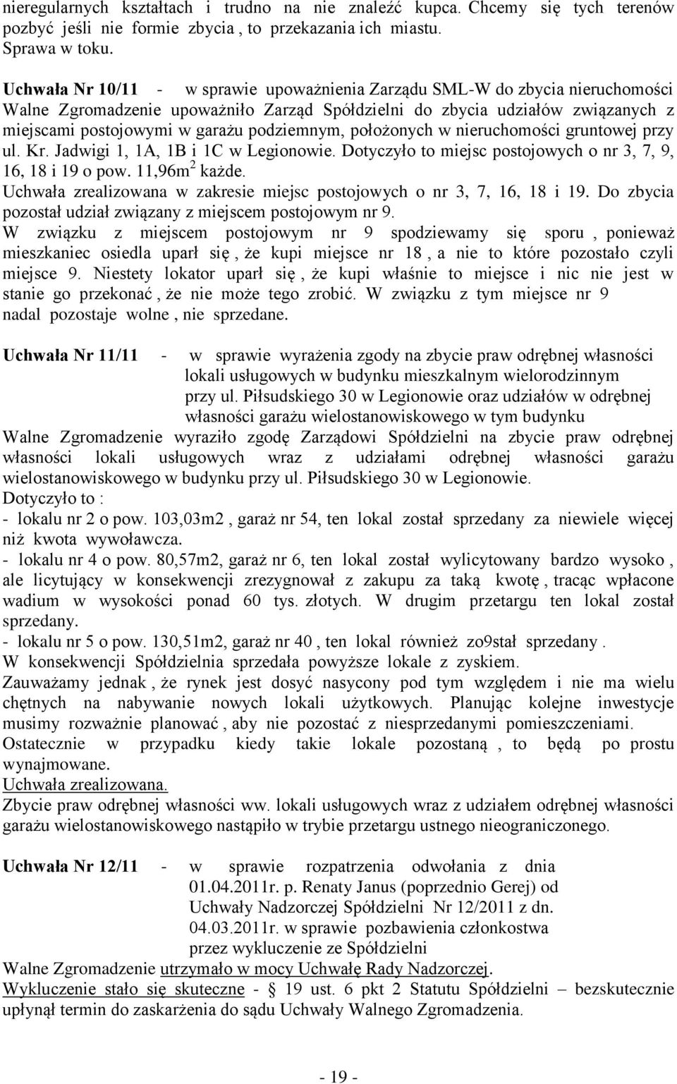 podziemnym, położonych w nieruchomości gruntowej przy ul. Kr. Jadwigi 1, 1A, 1B i 1C w Legionowie. Dotyczyło to miejsc postojowych o nr 3, 7, 9, 16, 18 i 19 o pow. 11,96m 2 każde.