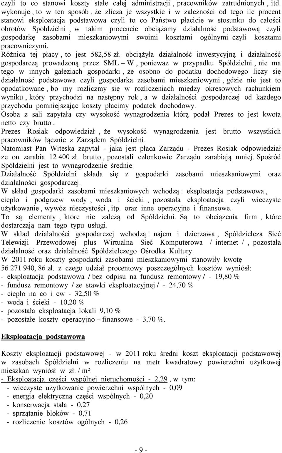 procencie obciążamy działalność podstawową czyli gospodarkę zasobami mieszkaniowymi swoimi kosztami ogólnymi czyli kosztami pracowniczymi. Różnica tej płacy, to jest 582,58 zł.