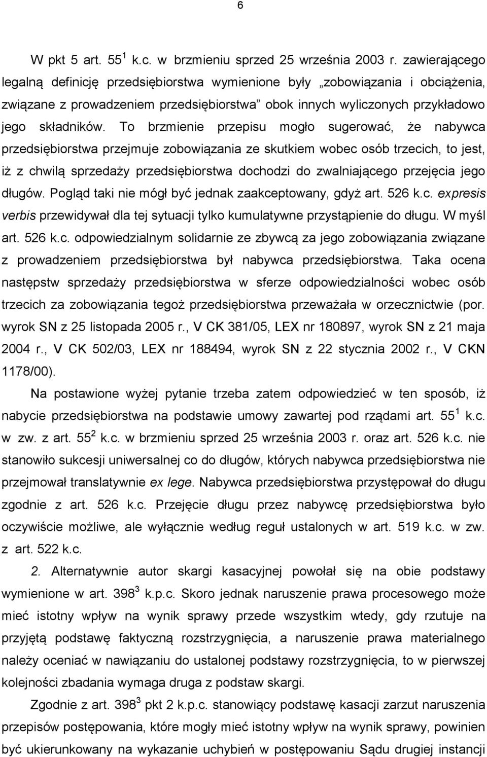 To brzmienie przepisu mogło sugerować, że nabywca przedsiębiorstwa przejmuje zobowiązania ze skutkiem wobec osób trzecich, to jest, iż z chwilą sprzedaży przedsiębiorstwa dochodzi do zwalniającego