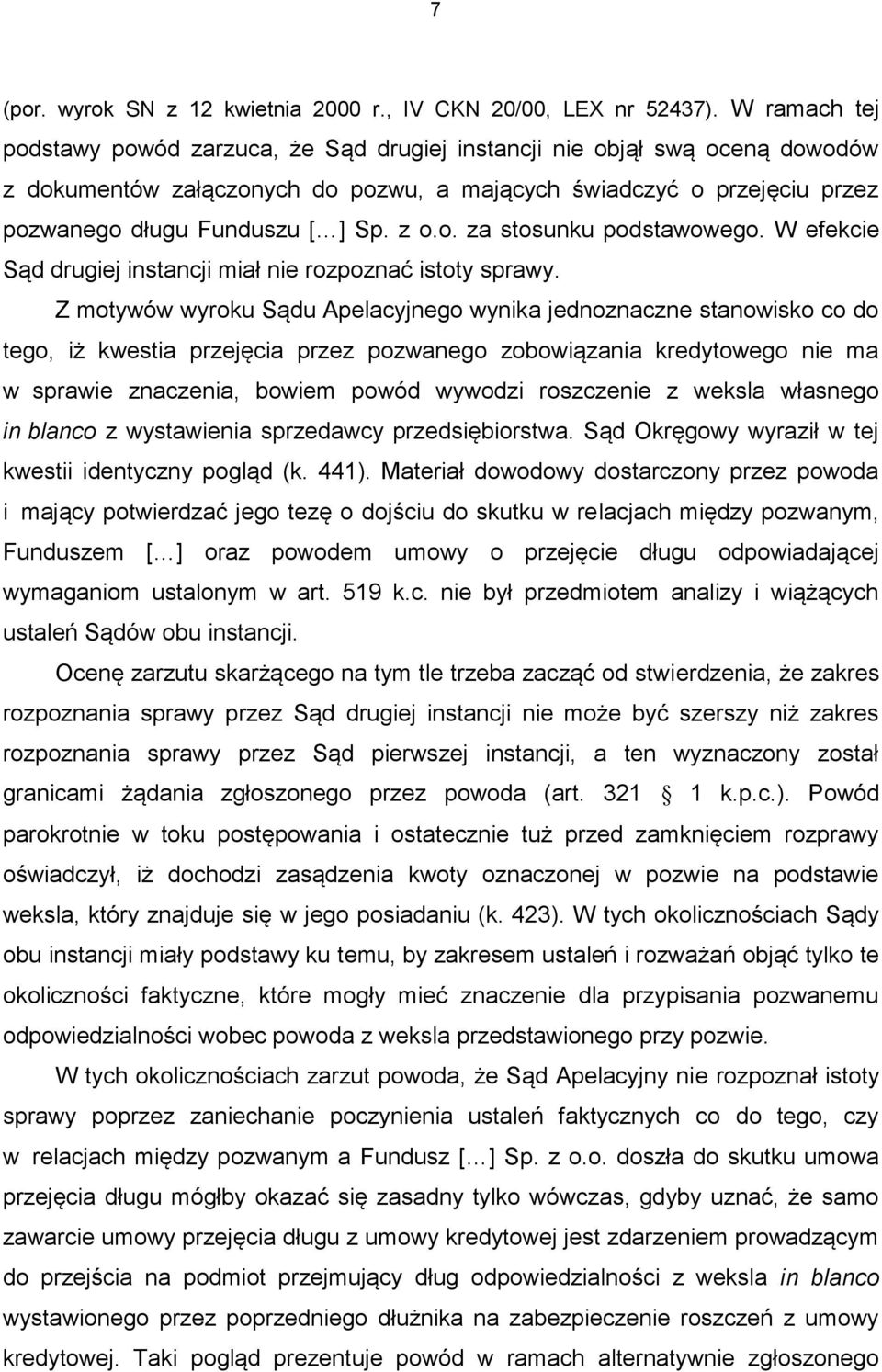 z o.o. za stosunku podstawowego. W efekcie Sąd drugiej instancji miał nie rozpoznać istoty sprawy.