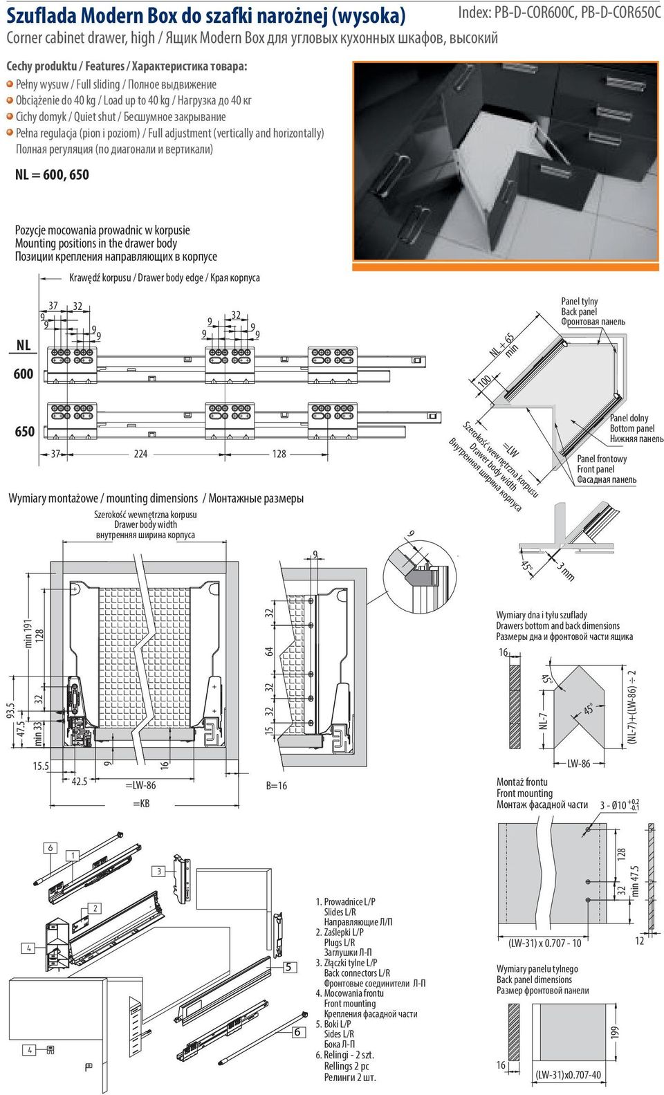 (vertically and horizontally) Полная регуляция (по диагонали и вертикали) NL = 600, 650 Index: PB-D-COR600C, PB-D-COR650C Pozycje mocowania prowadnic w korpusie Mounting positions in the drawer body