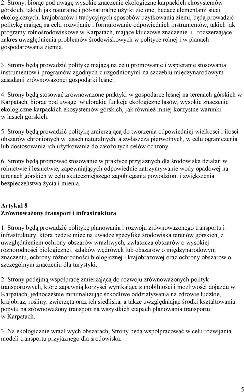 znaczenie i rozszerzające zakres uwzględnienia problemów środowiskowych w polityce rolnej i w planach gospodarowania ziemią. 3.