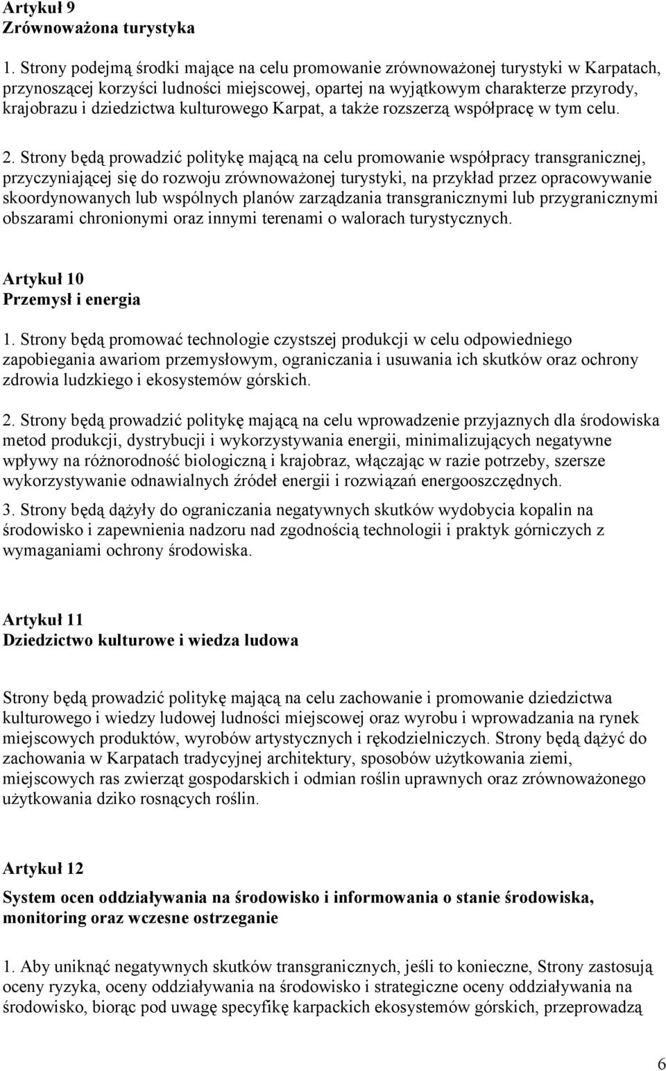 kulturowego Karpat, a także rozszerzą współpracę w tym celu. 2.