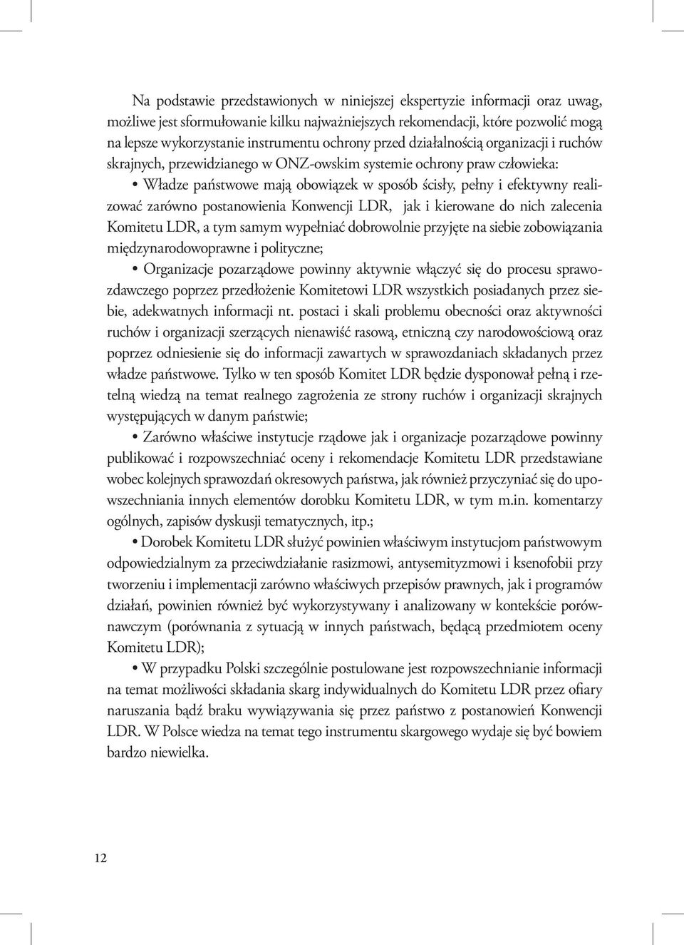 zarówno postanowienia Konwencji LDR, jak i kierowane do nich zalecenia Komitetu LDR, a tym samym wypełniać dobrowolnie przyjęte na siebie zobowiązania międzynarodowoprawne i polityczne; Organizacje