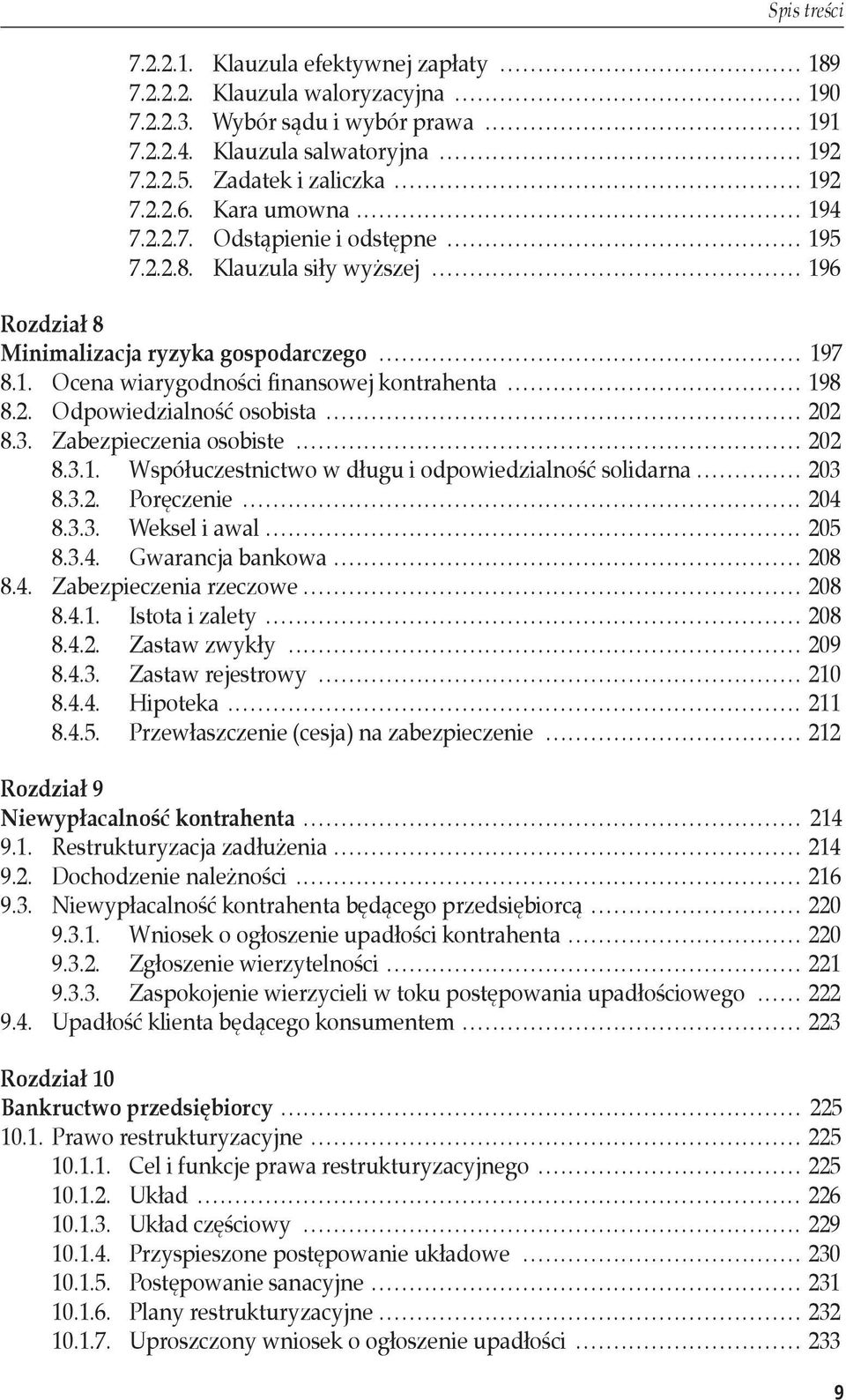 .. 198 8.2. Odpowiedzialność osobista... 202 8.3. Zabezpieczenia osobiste... 202 8.3.1. Współuczestnictwo w długu i odpowiedzialność solidarna... 203 8.3.2. Poręczenie... 204 8.3.3. Weksel i awal.