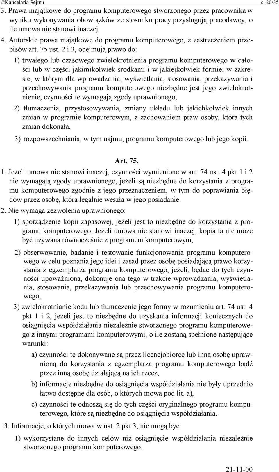 Autorskie prawa majątkowe do programu komputerowego, z zastrzeżeniem przepisów art. 75 ust.