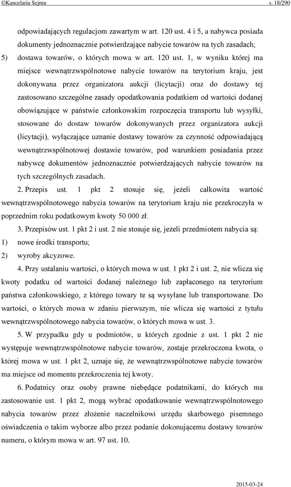 1, w wyniku której ma miejsce wewnątrzwspólnotowe nabycie towarów na terytorium kraju, jest dokonywana przez organizatora aukcji (licytacji) oraz do dostawy tej zastosowano szczególne zasady