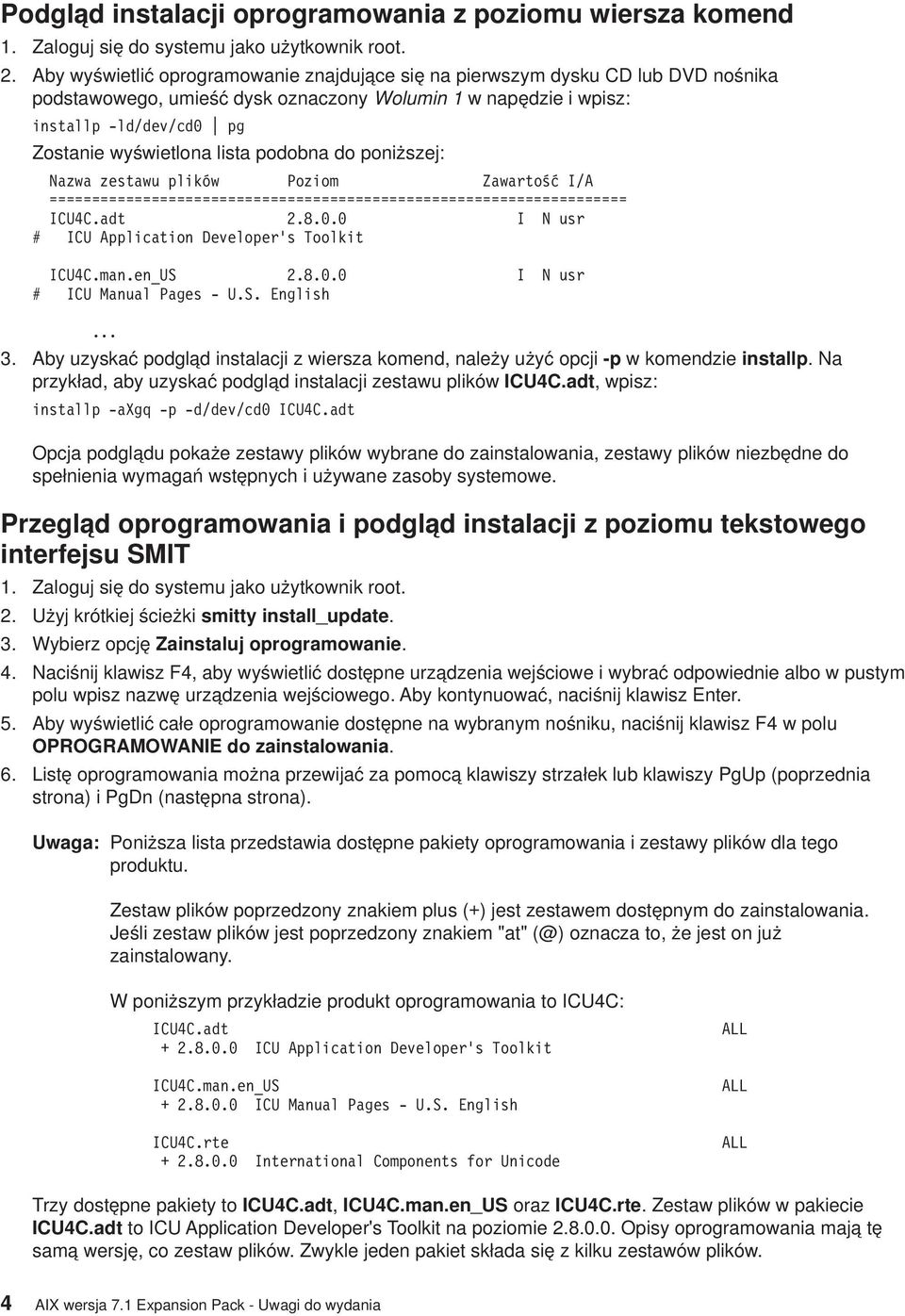 podobna do poniższej: Nazwa zestawu plików Poziom Zawartość I/A ==================================================================== ICU4C.adt 2.8.0.