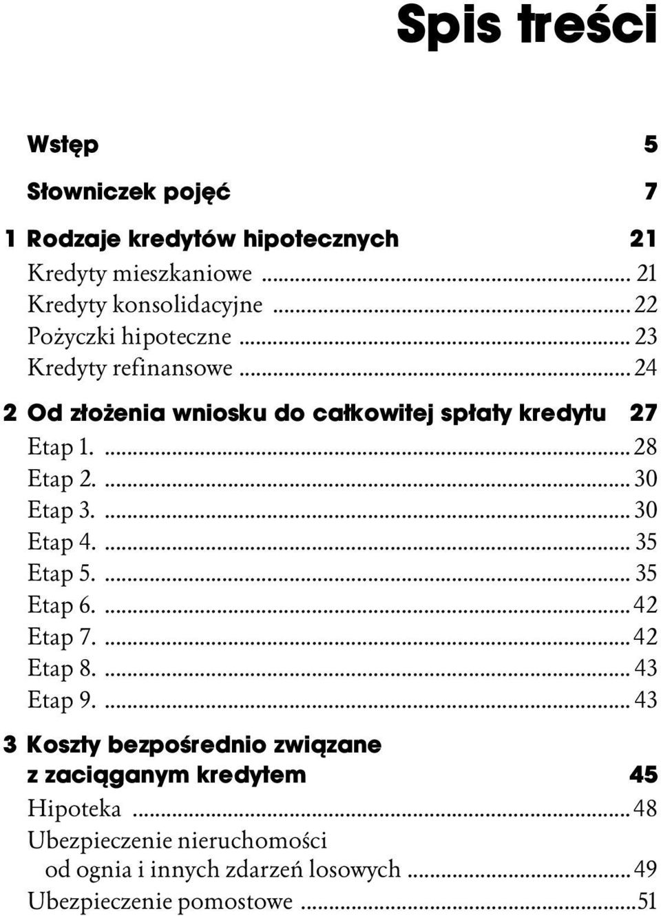 ... 30 Etap 3.... 30 Etap 4.... 35 Etap 5.... 35 Etap 6.... 42 Etap 7.... 42 Etap 8.... 43 Etap 9.