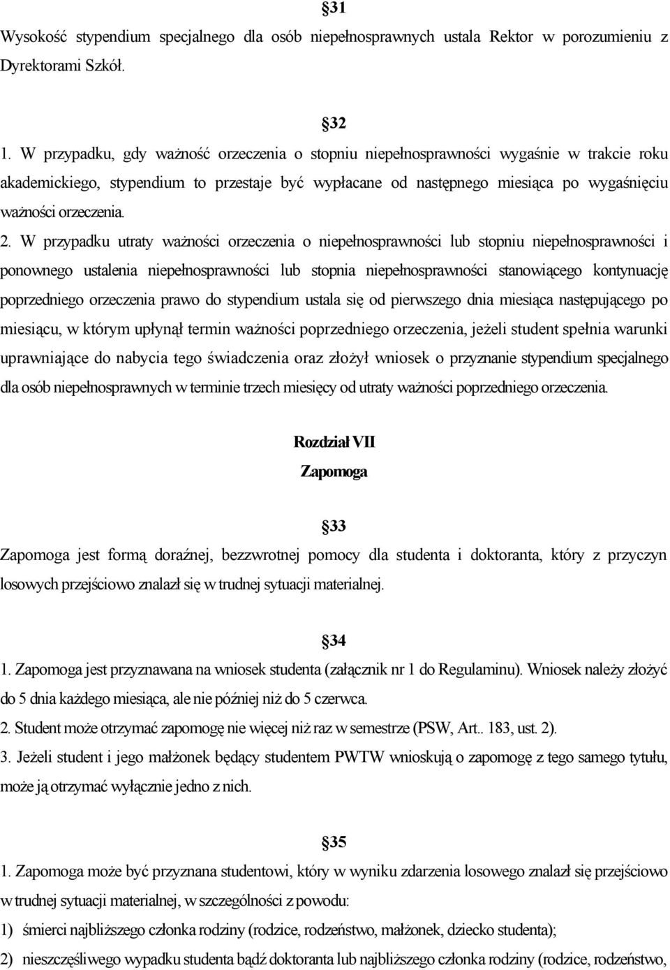 2. W przypadku utraty ważności orzeczenia o niepełnosprawności lub stopniu niepełnosprawności i ponownego ustalenia niepełnosprawności lub stopnia niepełnosprawności stanowiącego kontynuację