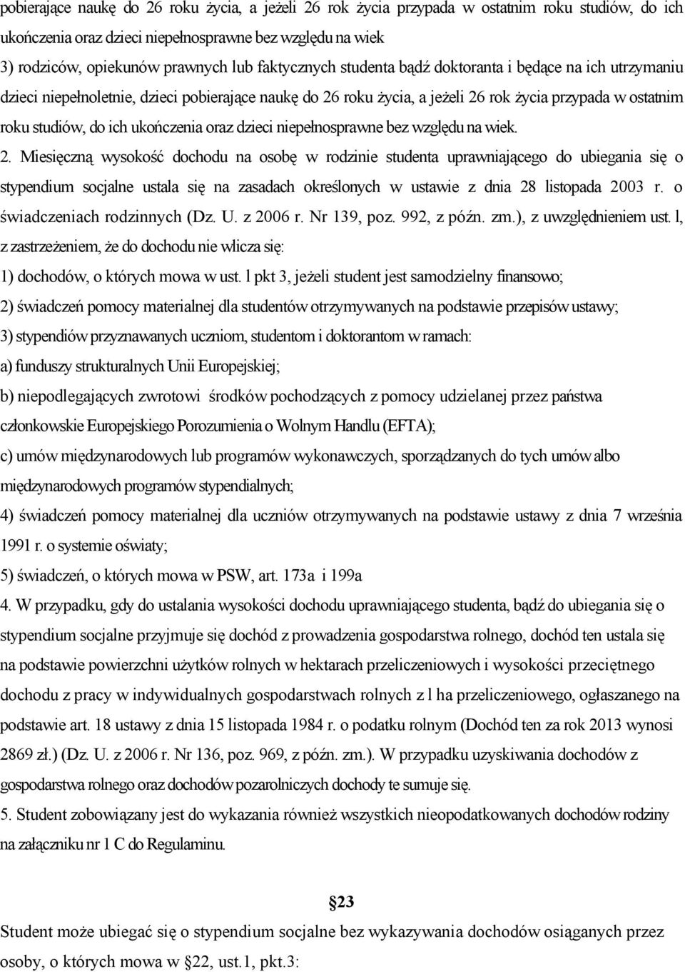ukończenia oraz dzieci niepełnosprawne bez względu na wiek. 2.