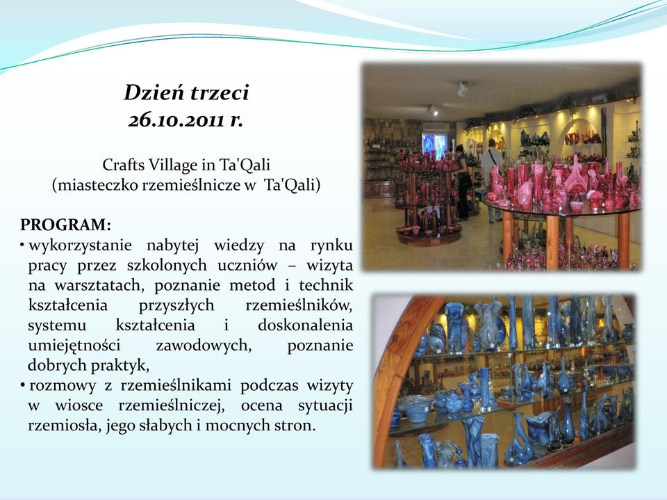 pracy przez szkolonych uczniów wizyta na warsztatach, poznanie metod i technik kształcenia przyszłych