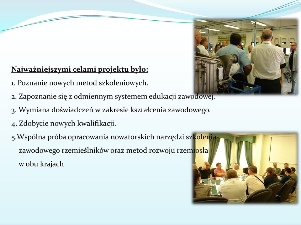 Wymiana doświadczeń w zakresie kształcenia zawodowego. 4. Zdobycie nowych kwalifikacji.