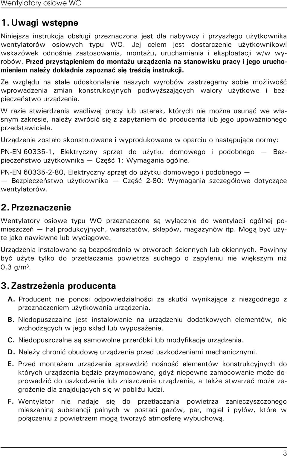 Przed przystąpieniem do montażu urządzenia na stanowisku pracy i jego uruchomieniem należy dokładnie zapoznać się treścią instrukcji.