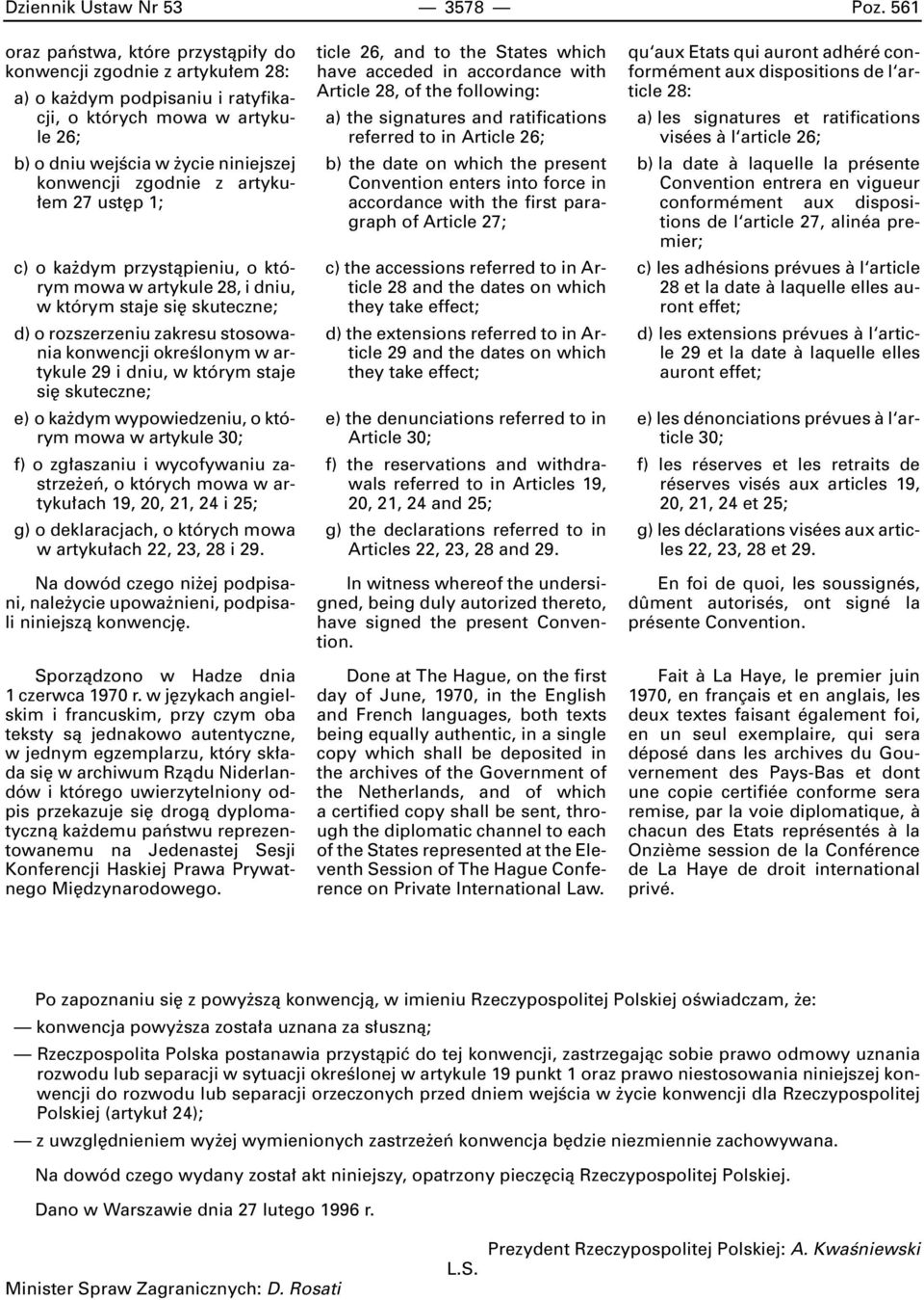 artyku- em 27 ust p 1; c) o ka dym przystàpieniu, o którym mowa w artykule 28, i dniu, w którym staje si skuteczne; d) o rozszerzeniu zakresu stosowania konwencji okreêlonym w artykule 29 i dniu, w