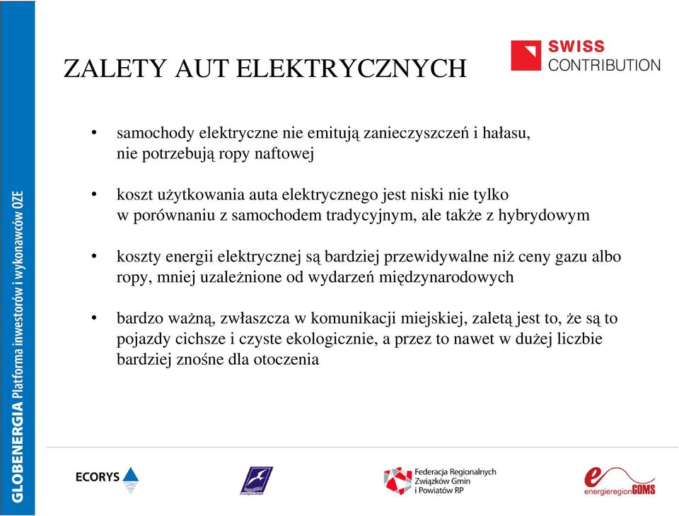 bardziej przewidywalne niż ceny gazu albo ropy, mniej uzależnione od wydarzeń międzynarodowych bardzo ważną, zwłaszcza w komunikacji