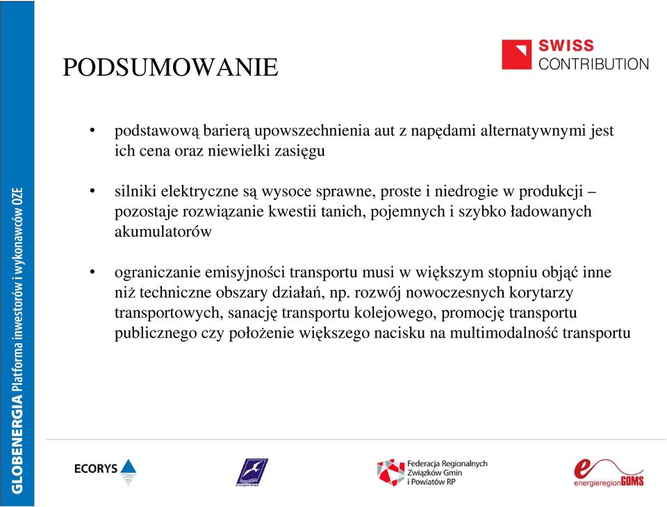 ograniczanie emisyjności transportu musi w większym stopniu objąć inne niż techniczne obszary działań, np.