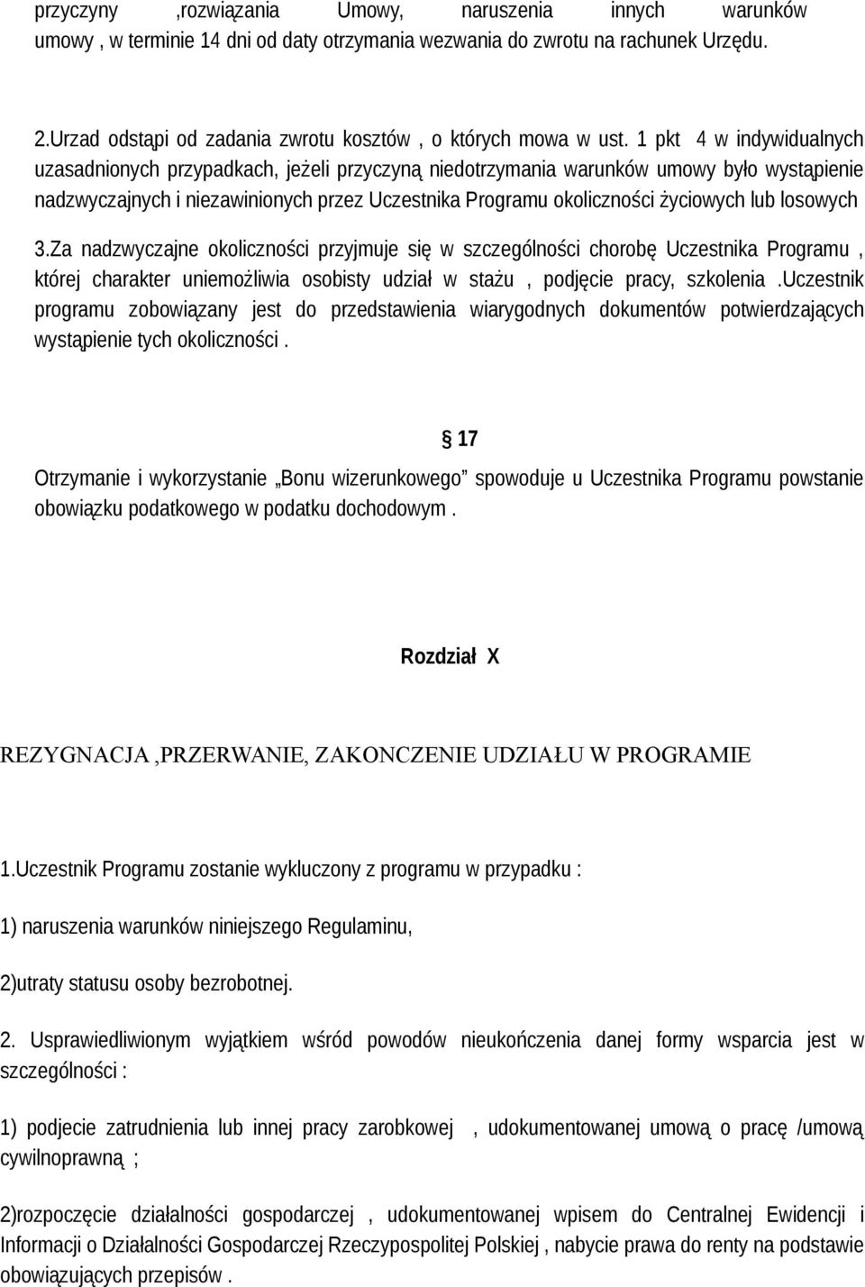 1 pkt 4 w indywidualnych uzasadnionych przypadkach, jeżeli przyczyną niedotrzymania warunków umowy było wystąpienie nadzwyczajnych i niezawinionych przez Uczestnika Programu okoliczności życiowych